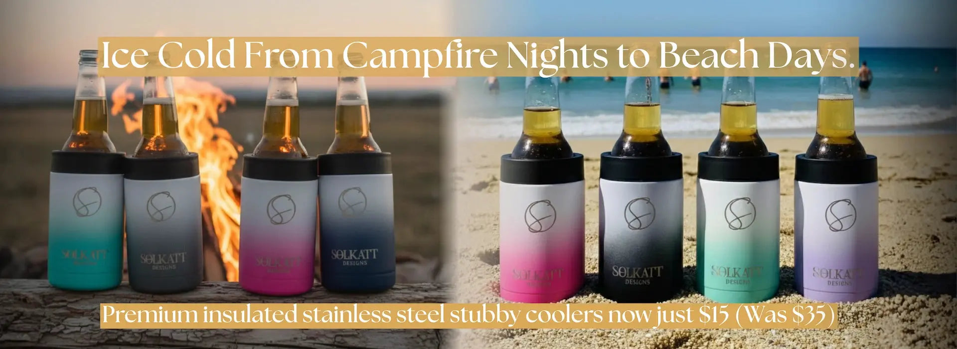 Wide-angle, split-screen hero image for Solkatt Designs stainless steel insulated stubby coolers. The left side features four gradient-coloured coolers on wood by a campfire. The right side shows the same coolers on a sandy beach with the ocean and swimmers in the background, promoting durable, vacuum-insulated beer holders for day-to-night outdoor use.